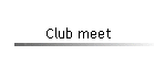Club meet