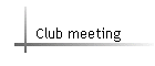 Club meeting